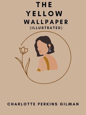 cover image of The Yellow Wallpaper (Illustrated)